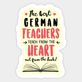 The best German Teachers teach from the Heart Quote Sticker